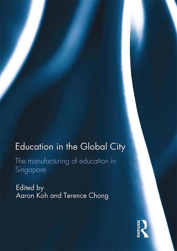 Education in the Global City by Aaron Koh, Terence Chong