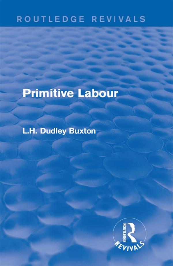 Primitive Labour by L.H. Dudley Buxton