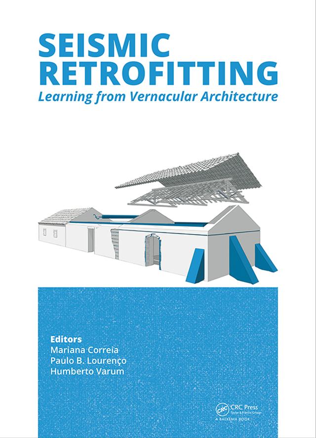 Seismic Retrofitting: Learning from Vernacular Architecture by Humberto Varum, Mariana R. Correia, Paulo B. Lourenco
