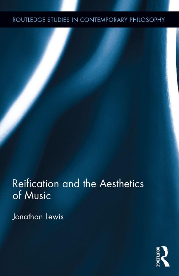 Reification and the Aesthetics of Music by Jonathan Lewis