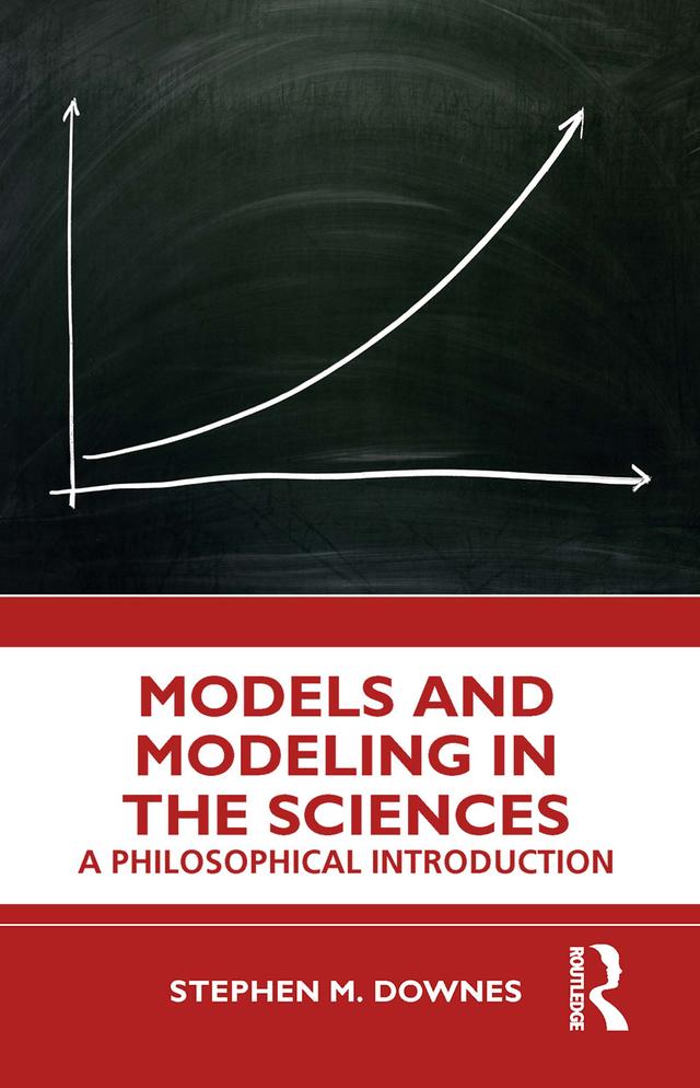 Models and Modeling in the Sciences by Stephen M. Downes