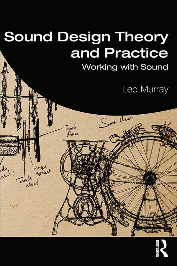 Sound Design Theory and Practice by Leo Murray