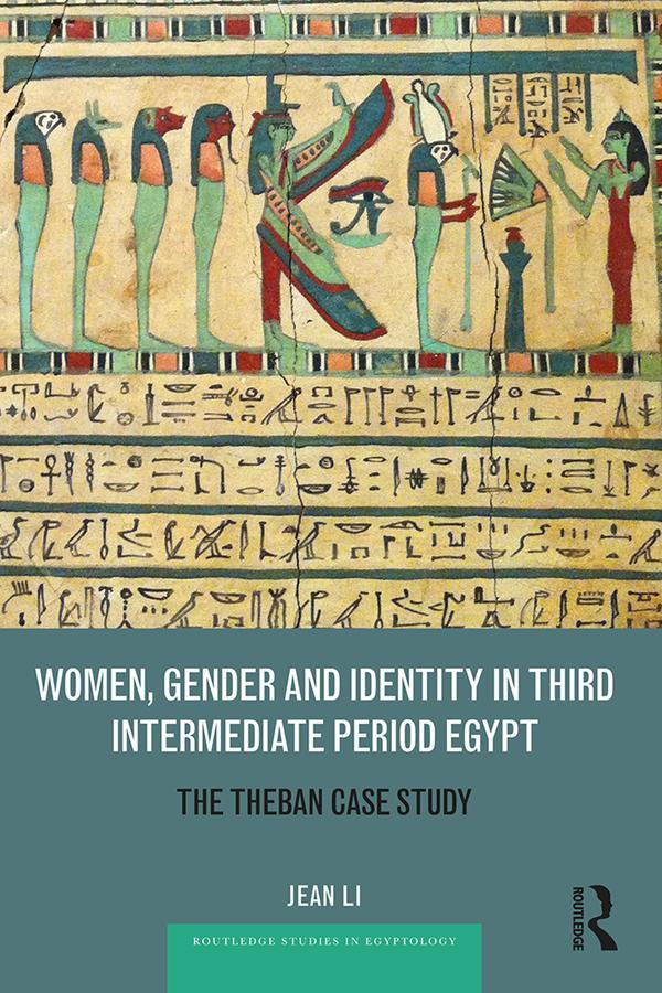 Women, Gender and Identity in Third Intermediate Period Egypt by Jean Li
