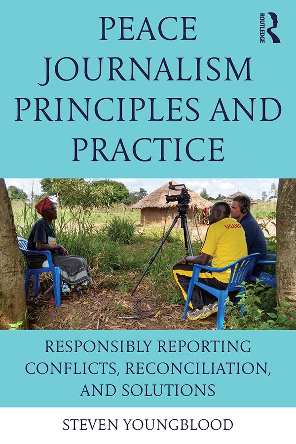 Peace Journalism Principles and Practices by Steven Youngblood