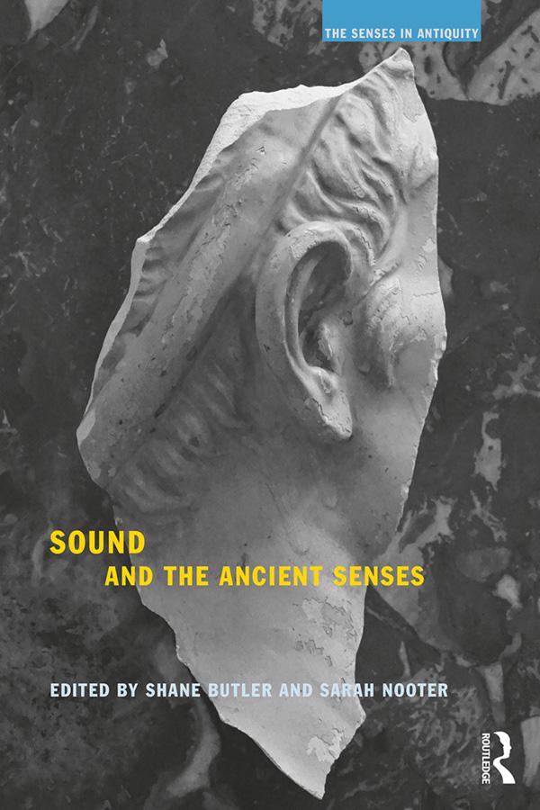 Sound and the Ancient Senses by Sarah Nooter, Shane Butler