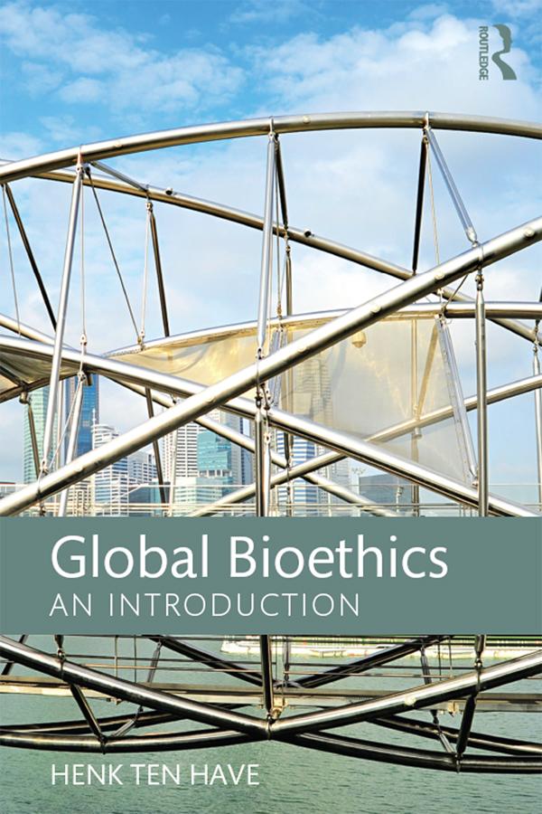 Global Bioethics by Henk ten Have