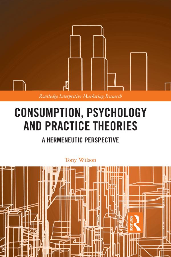 Consumption, Psychology and Practice Theories by Tony Wilson