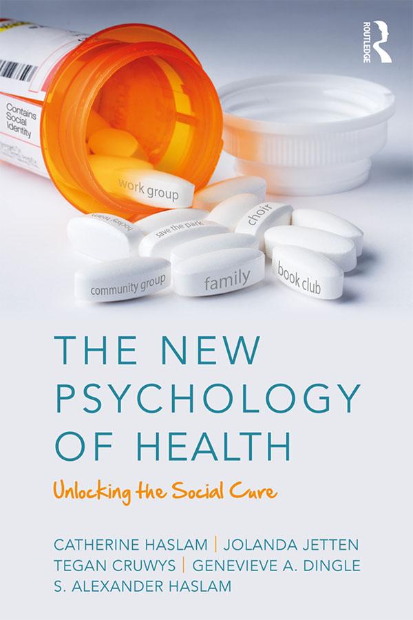 The New Psychology of Health by Catherine Haslam, Genevieve Dingle, Jolanda Jetten, S. Alexander Haslam, Tegan Cruwys