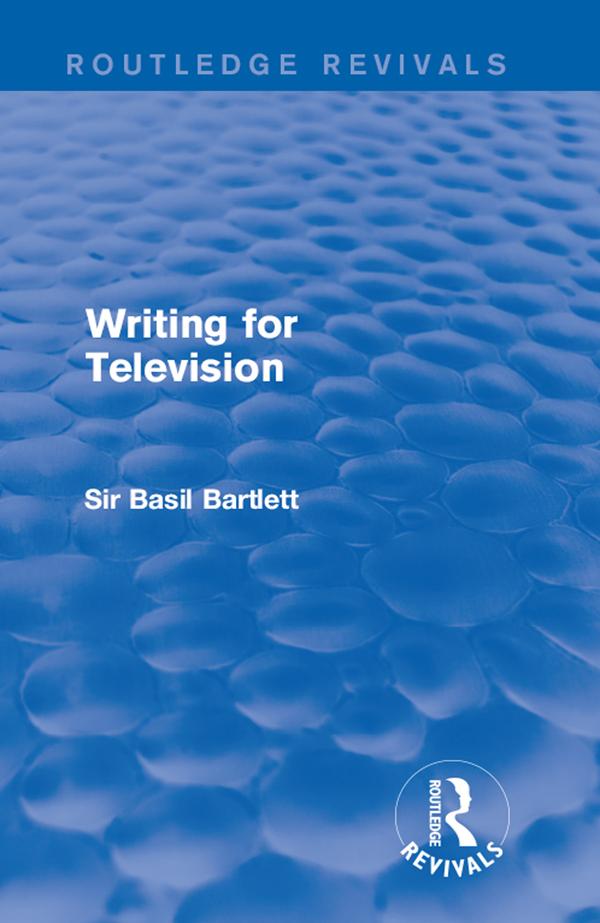 Writing for Television by Sir Basil Bartlett