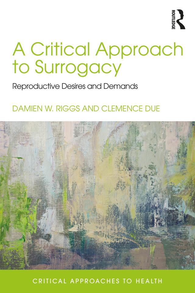 A Critical Approach to Surrogacy by Clemence Due, Damien Riggs