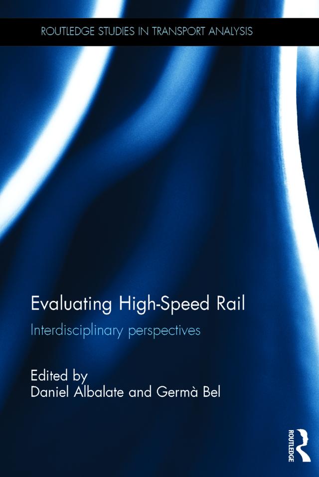 Evaluating High-Speed Rail by Daniel Albalate, Germà Bel