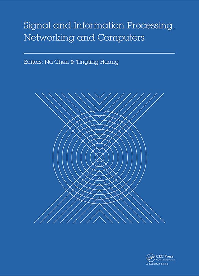 Signal and Information Processing, Networking and Computers by Na Chen, Tingting Huang
