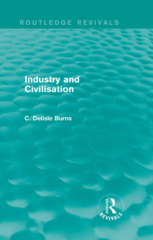 Industry and Civilisation by C. Delisle Burns