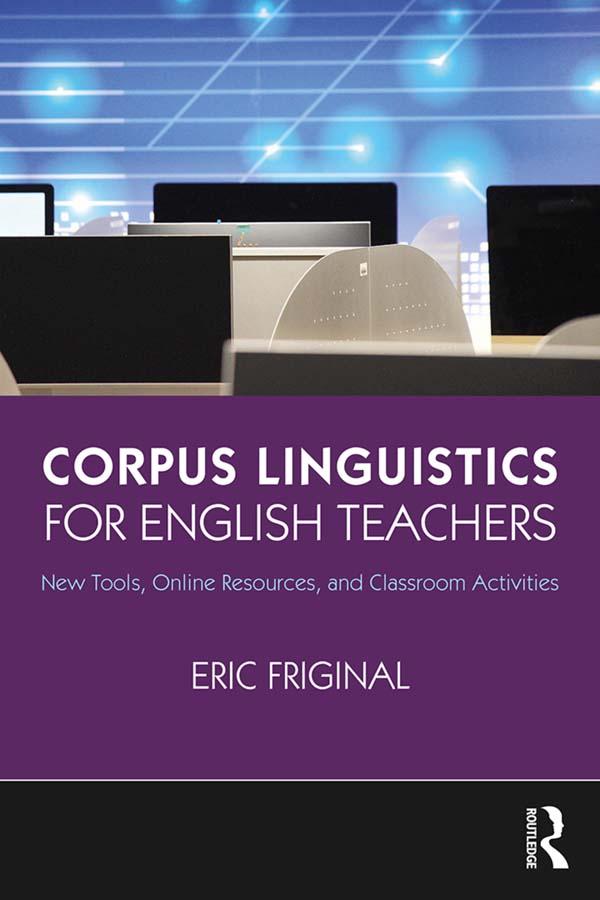 Corpus Linguistics for English Teachers by Eric Friginal