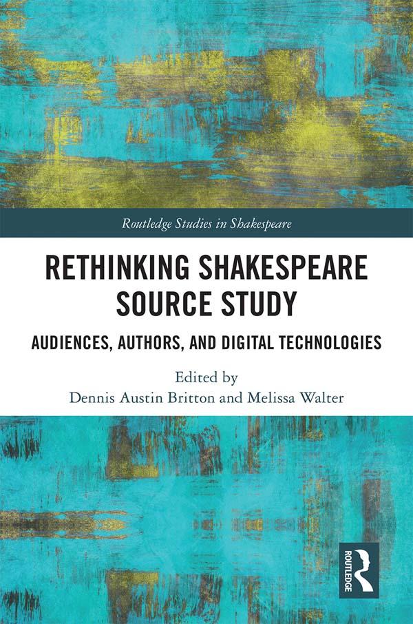 Rethinking Shakespeare Source Study by Dennis Austin Britton, Melissa Walter