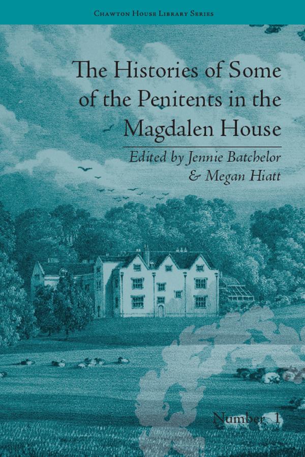 The Histories of Some of the Penitents in the Magdalen House by Jennie Batchelor, Megan Hiatt