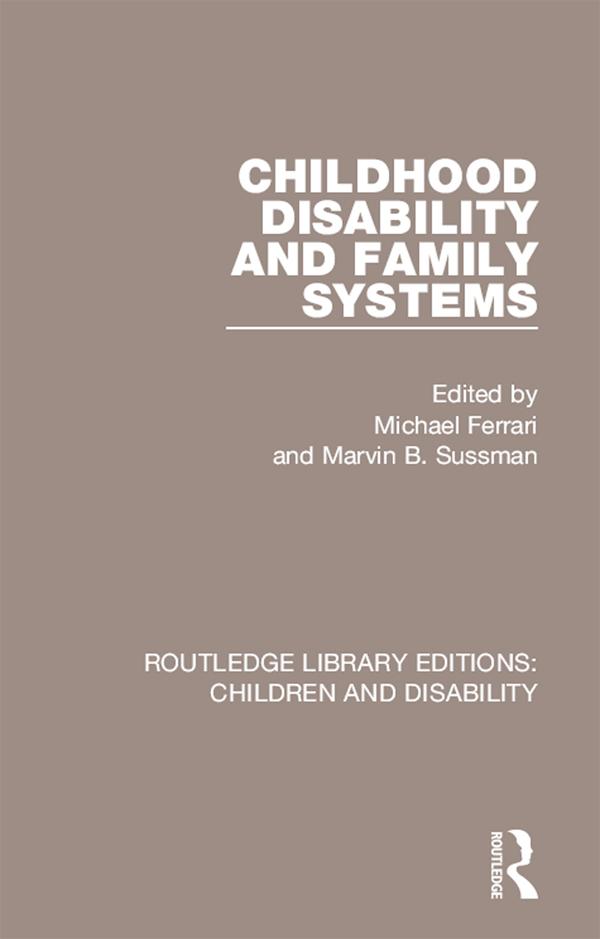 Childhood Disability and Family Systems by Marvin B. Sussman, Michael Ferrari