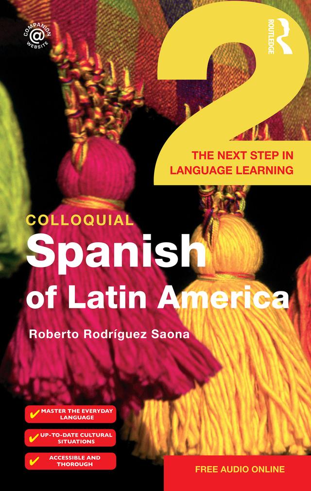Colloquial Spanish of Latin America 2 by Roberto Rodriguez-Saona