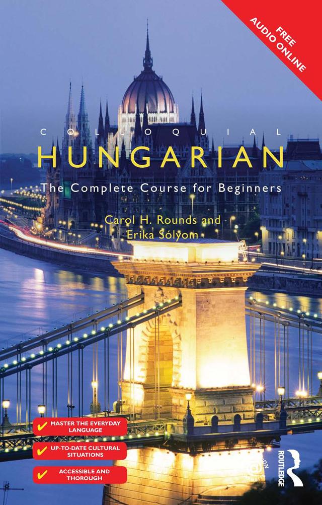Colloquial Hungarian by Carol Rounds, Erika Solyom, Erika Sólyom