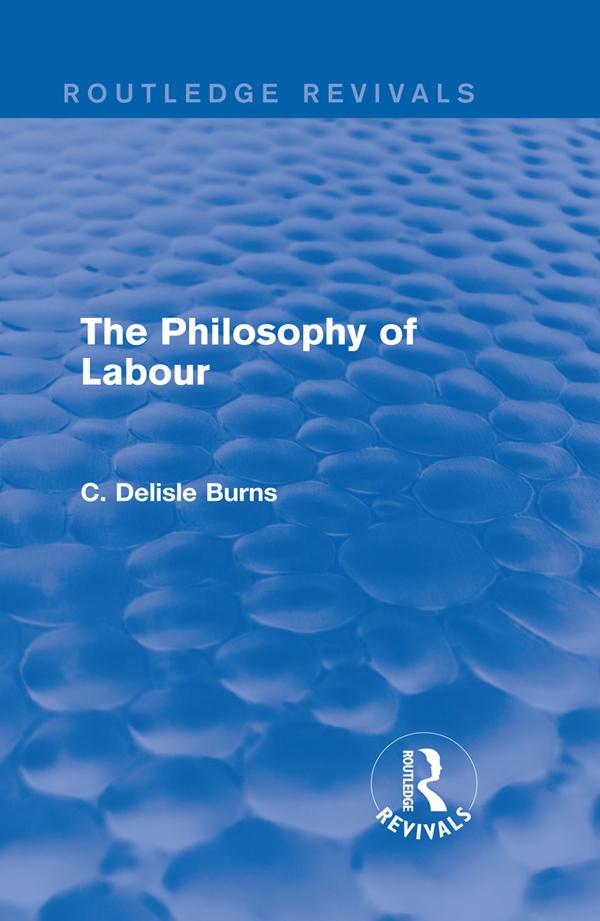 The Philosophy of Labour by C. Delisle Burns