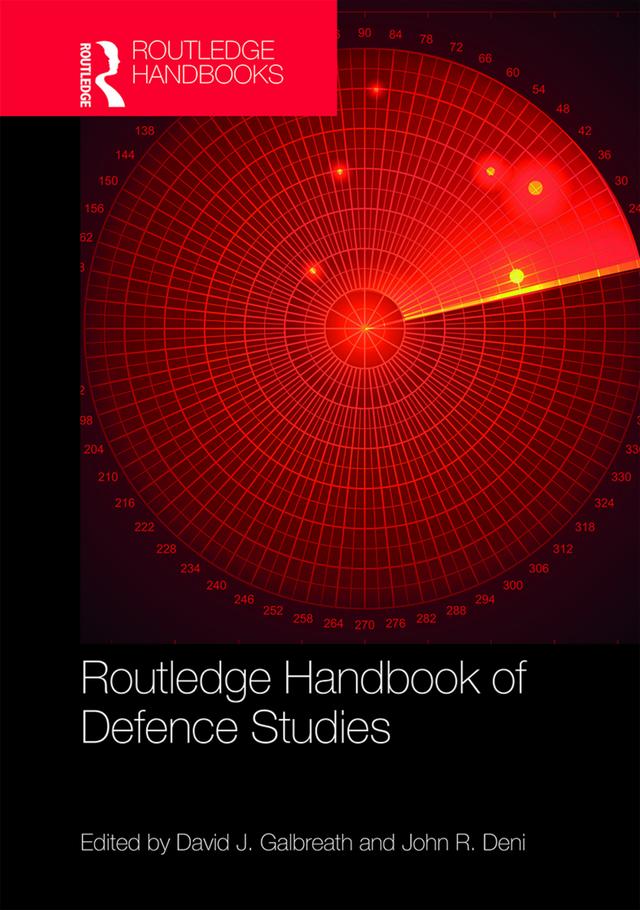 Routledge Handbook of Defence Studies by David J. Galbreath, John R. Deni