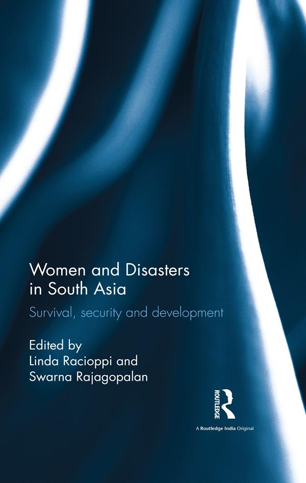 Women and Disasters in South Asia by Linda Racioppi, Swarna Rajagopalan