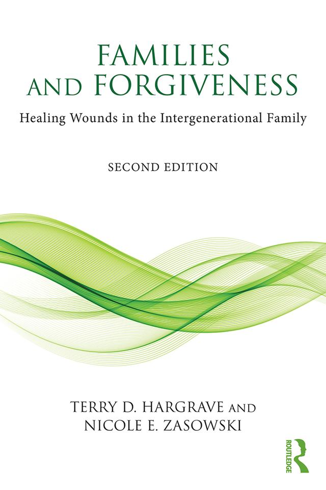 Families and Forgiveness by Nicole E. Zasowski, Terry D. Hargrave