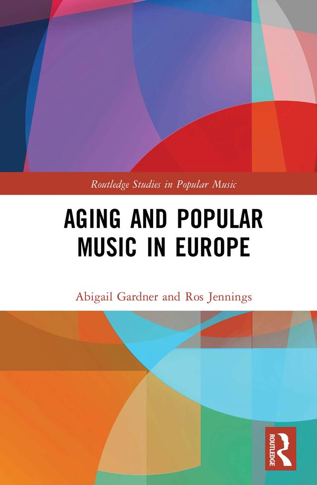Aging and Popular Music in Europe by Abigail Gardner, Ros Jennings