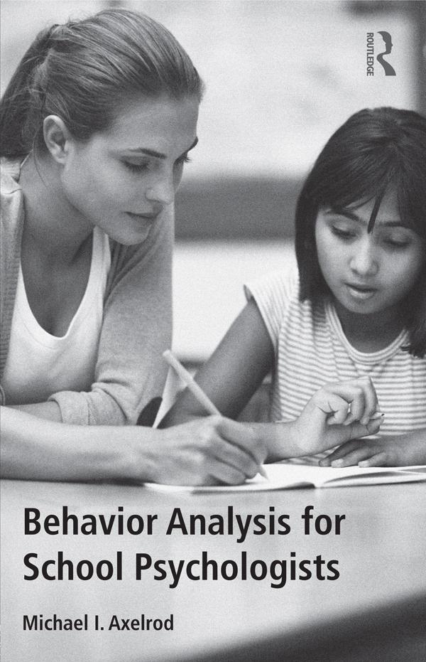 Behavior Analysis for School Psychologists by Michael I. Axelrod
