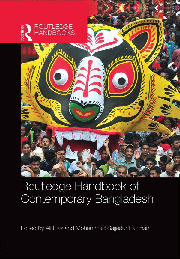 Routledge Handbook of Contemporary Bangladesh by Ali Riaz, Mohammad Sajjadur Rahman
