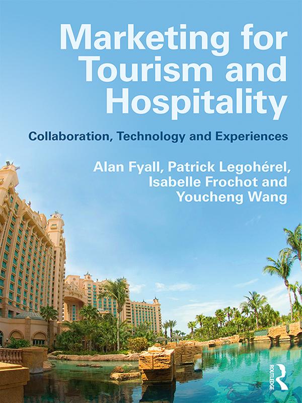 Marketing for Tourism and Hospitality by Alan Fyall, Isabelle Frochot, Patrick Legohérel, Youcheng Wang
