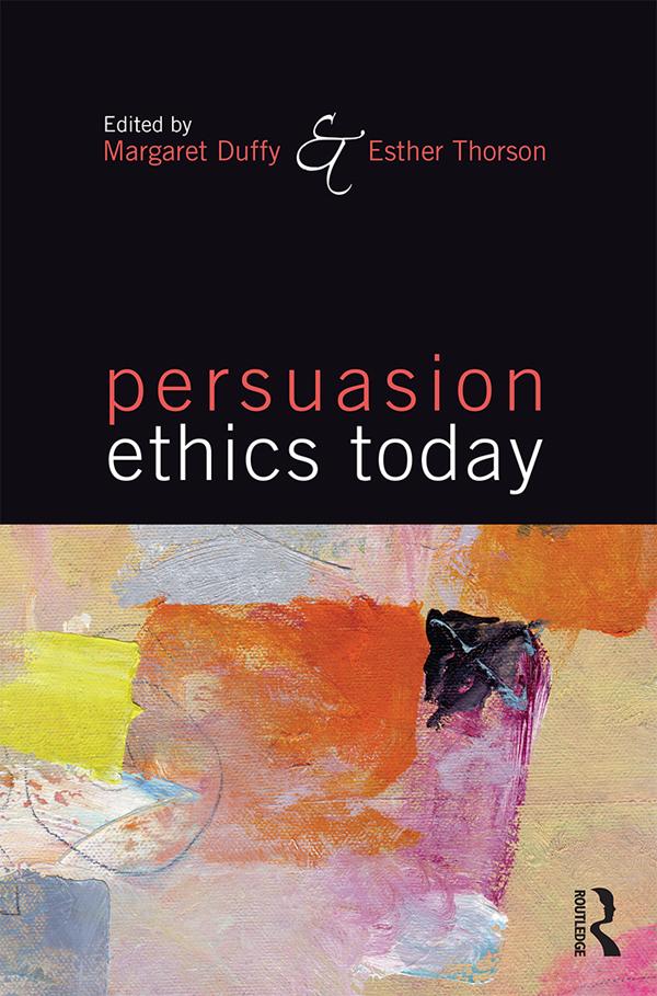 Persuasion Ethics Today by Esther Thorson, Margaret Duffy