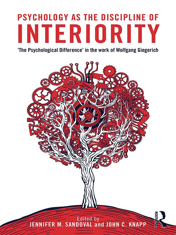 Psychology as the Discipline of Interiority by Jennifer M. Sandoval, John C. Knapp