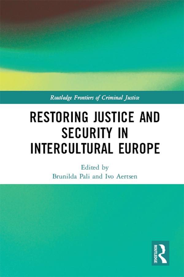 Restoring Justice and Security in Intercultural Europe by Brunilda Pali, Ivo Aertsen