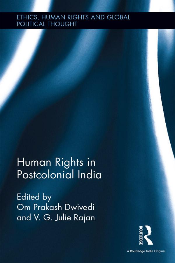 Human Rights in Postcolonial India by Om Prakash Dwivedi, V. G. Julie Rajan