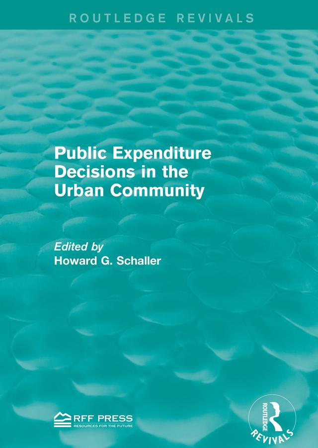 Public Expenditure Decisions in the Urban Community by Howard G. Schaller