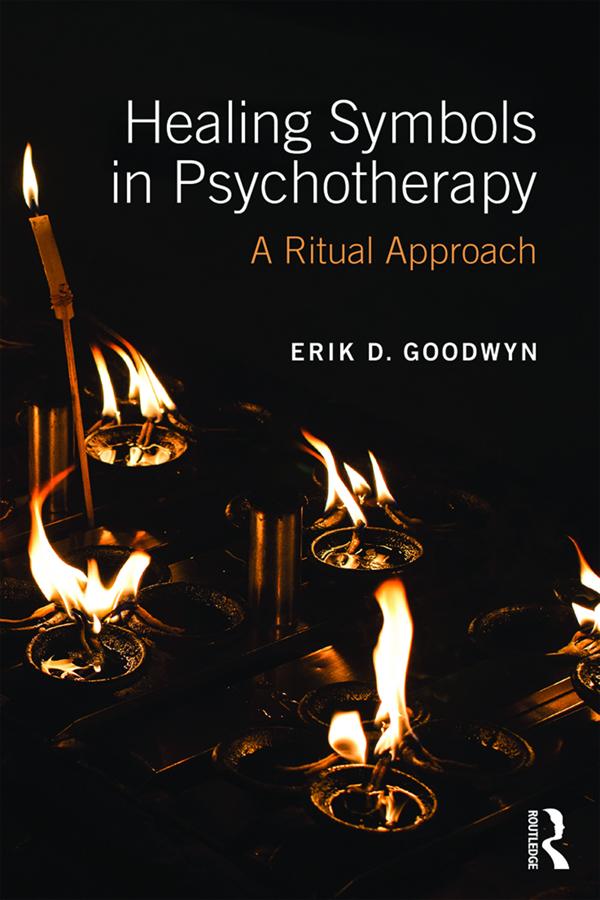 Healing Symbols in Psychotherapy by Erik D. Goodwyn