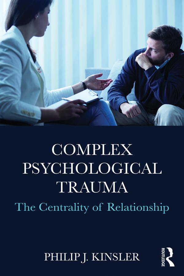 Complex Psychological Trauma by Philip J. Kinsler