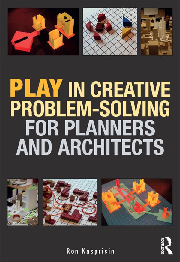 Play in Creative Problem-solving for Planners and Architects by Ron Kasprisin