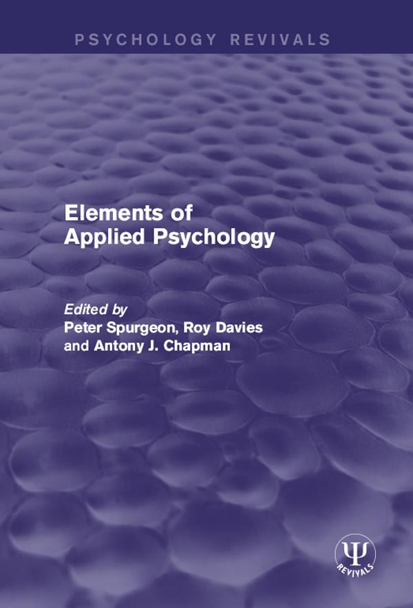 Elements of Applied Psychology by Antony Chapman, Peter Spurgeon, Roy Davies