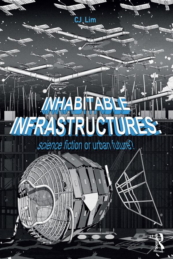 Inhabitable Infrastructures by CJ Lim