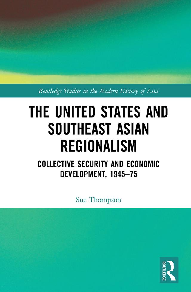 The United States and Southeast Asian Regionalism by Sue Thompson