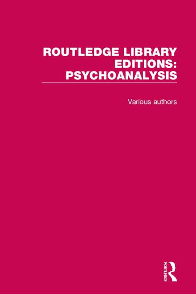 Routledge Library Editions: Psychoanalysis by Various