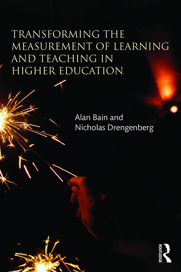 Transforming the Measurement of Learning and Teaching in Higher Education by Alan Bain, Nicholas Drengenberg