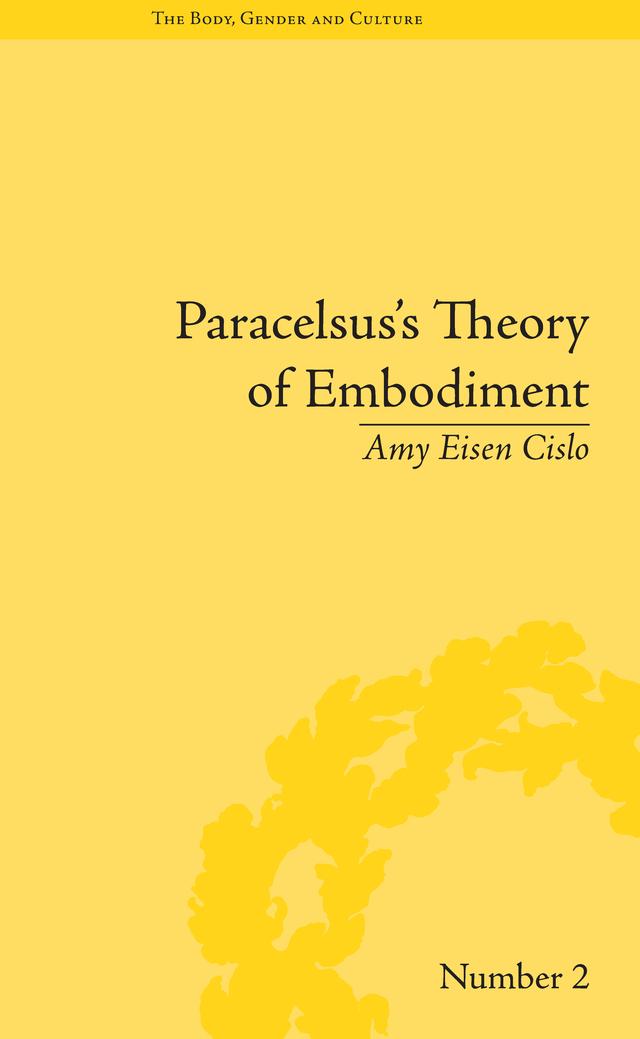 Paracelsus's Theory of Embodiment by Amy Eisen Cislo