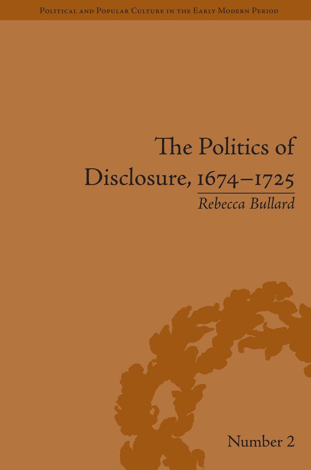 The Politics of Disclosure, 1674-1725