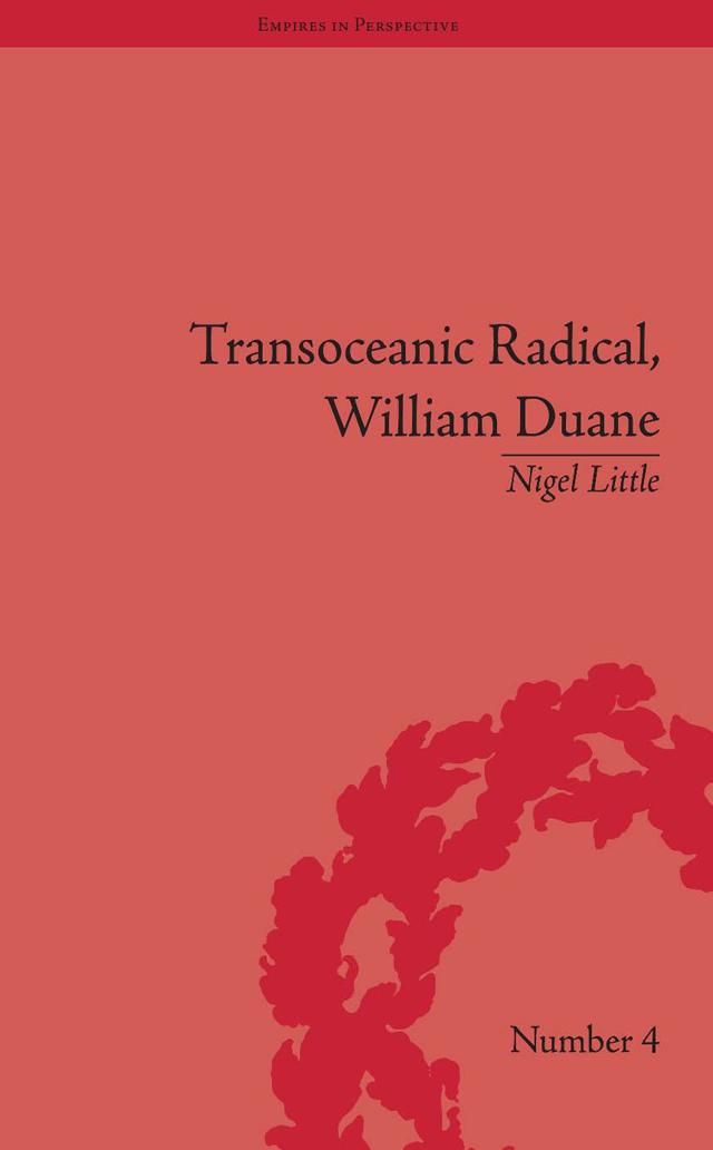 Transoceanic Radical: William Duane by Nigel Little