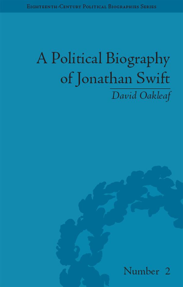 A Political Biography of Jonathan Swift by David Oakleaf