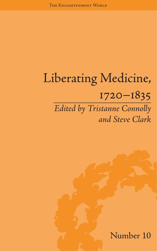 Liberating Medicine, 1720–1835 by Steve Clark, Tristanne Connolly