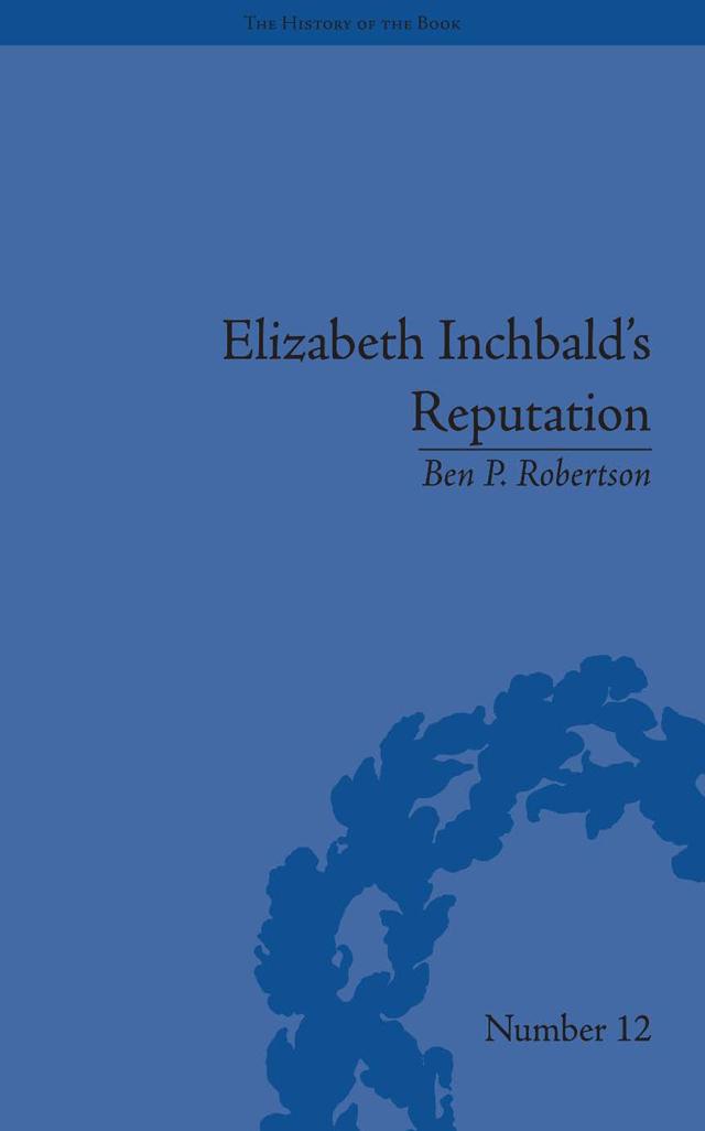 Elizabeth Inchbald's Reputation by Ben P Robertson